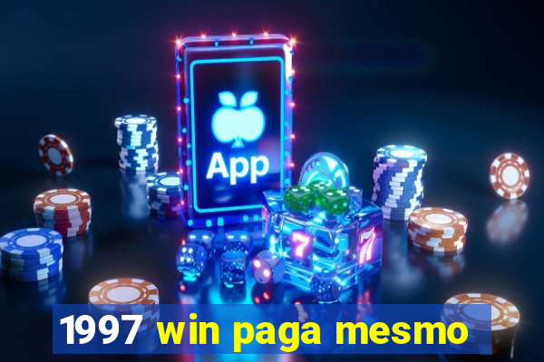 1997 win paga mesmo